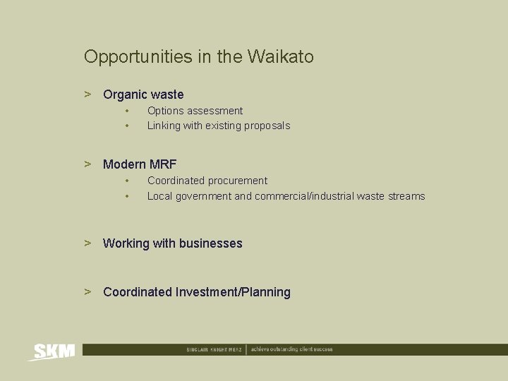Opportunities in the Waikato > Organic waste • • Options assessment Linking with existing