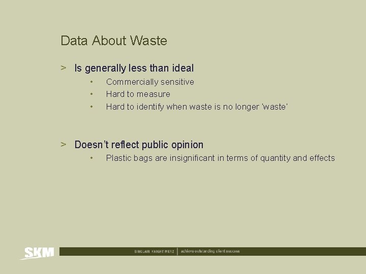 Data About Waste > Is generally less than ideal • • • Commercially sensitive