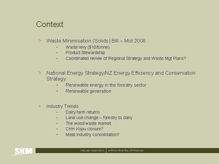 Context > Waste Minimisation (Solids) Bill – Mid 2008 • • • Waste levy