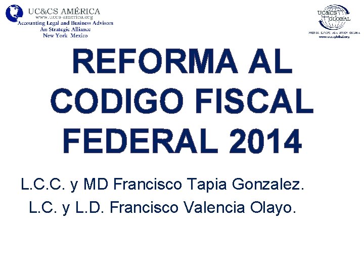 REFORMA AL CODIGO FISCAL FEDERAL 2014 L. C. C. y MD Francisco Tapia Gonzalez.