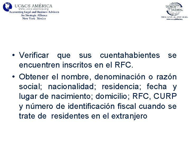  • Verificar que sus cuentahabientes se encuentren inscritos en el RFC. • Obtener