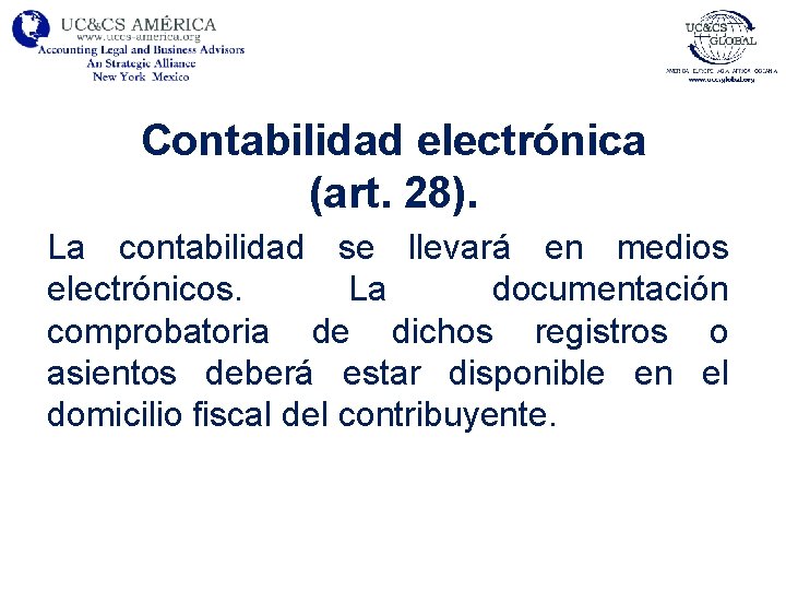 Contabilidad electrónica (art. 28). La contabilidad se llevará en medios electrónicos. La documentación comprobatoria