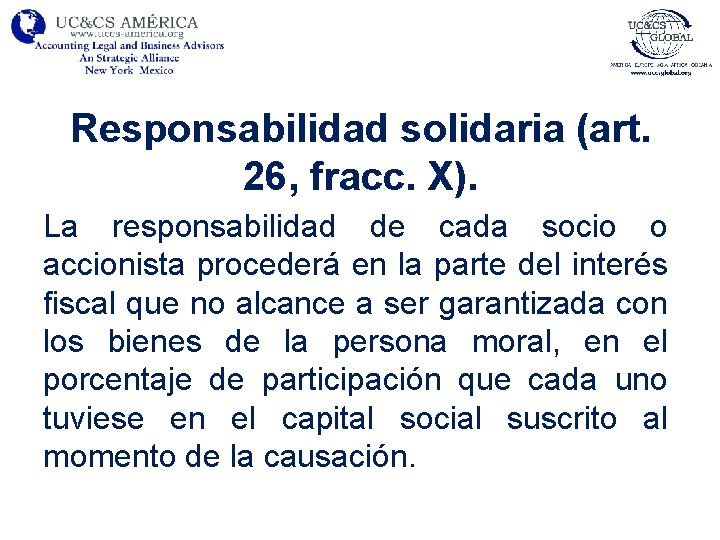 Responsabilidad solidaria (art. 26, fracc. X). La responsabilidad de cada socio o accionista procederá