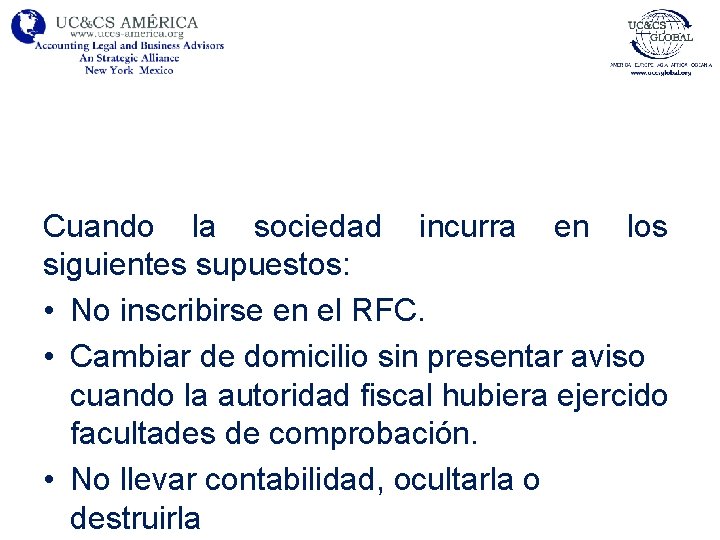 Cuando la sociedad incurra en los siguientes supuestos: • No inscribirse en el RFC.