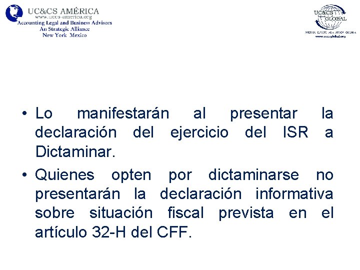  • Lo manifestarán al presentar la declaración del ejercicio del ISR a Dictaminar.