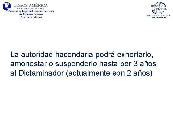 La autoridad hacendaria podrá exhortarlo, amonestar o suspenderlo hasta por 3 años al Dictaminador