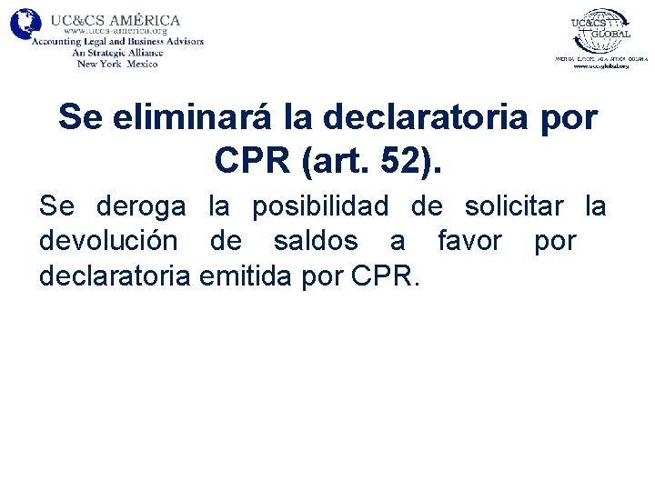 Se eliminará la declaratoria por CPR (art. 52). Se deroga la posibilidad de solicitar