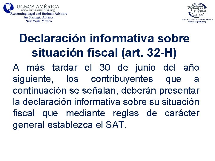 Declaración informativa sobre situación fiscal (art. 32 -H) A más tardar el 30 de