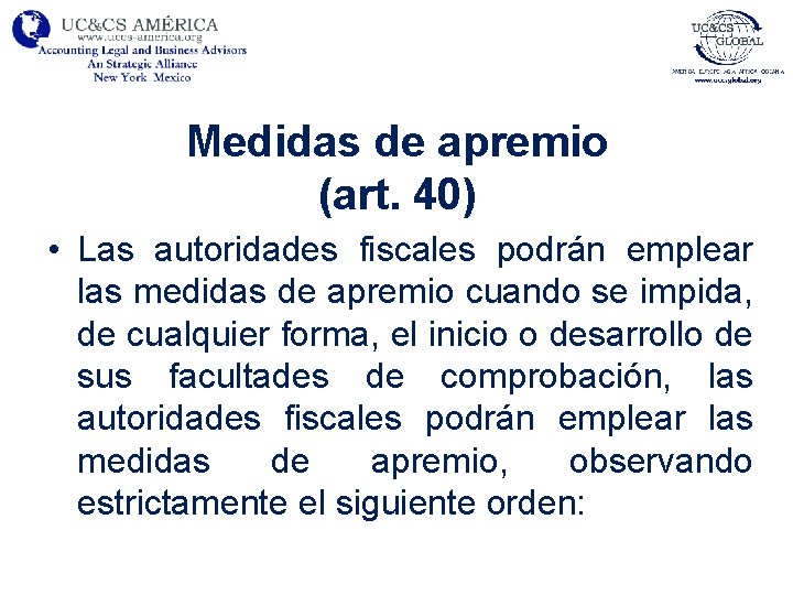 Medidas de apremio (art. 40) • Las autoridades fiscales podrán emplear las medidas de