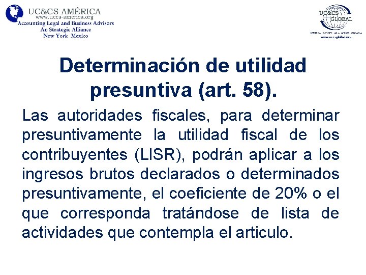 Determinación de utilidad presuntiva (art. 58). Las autoridades fiscales, para determinar presuntivamente la utilidad