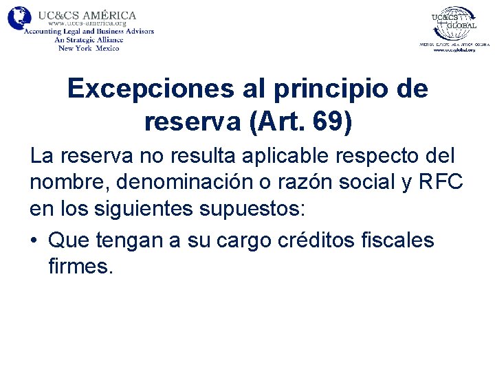 Excepciones al principio de reserva (Art. 69) La reserva no resulta aplicable respecto del