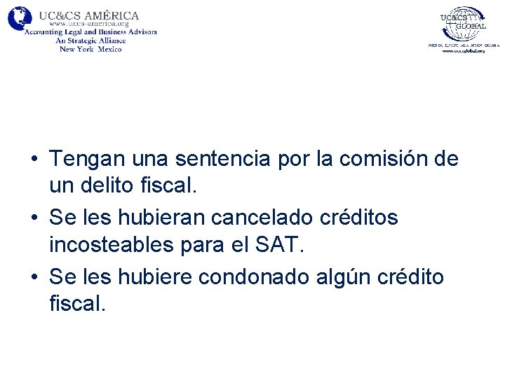  • Tengan una sentencia por la comisión de un delito fiscal. • Se