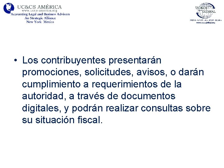  • Los contribuyentes presentarán promociones, solicitudes, avisos, o darán cumplimiento a requerimientos de