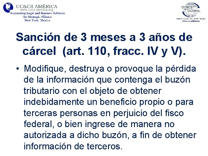 Sanción de 3 meses a 3 años de cárcel (art. 110, fracc. IV y