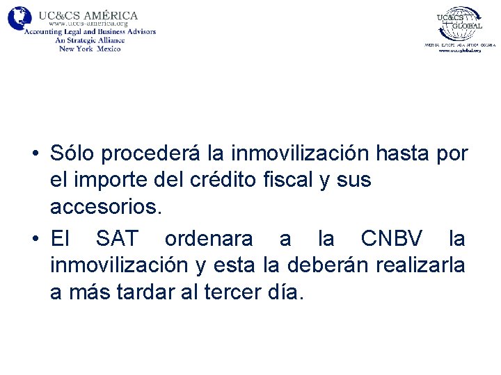  • Sólo procederá la inmovilización hasta por el importe del crédito fiscal y