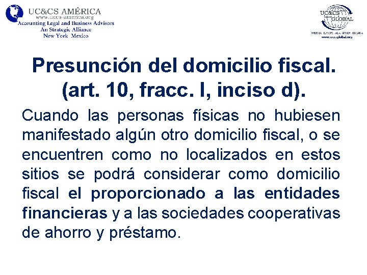 Presunción del domicilio fiscal. (art. 10, fracc. I, inciso d). Cuando las personas físicas