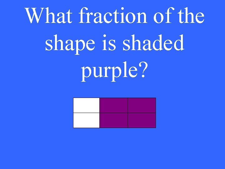 What fraction of the shape is shaded purple? 