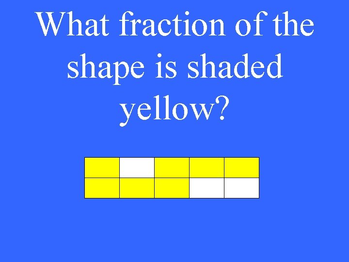 What fraction of the shape is shaded yellow? 