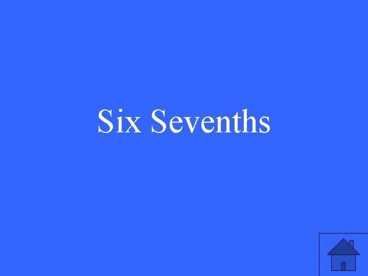 Six Sevenths 