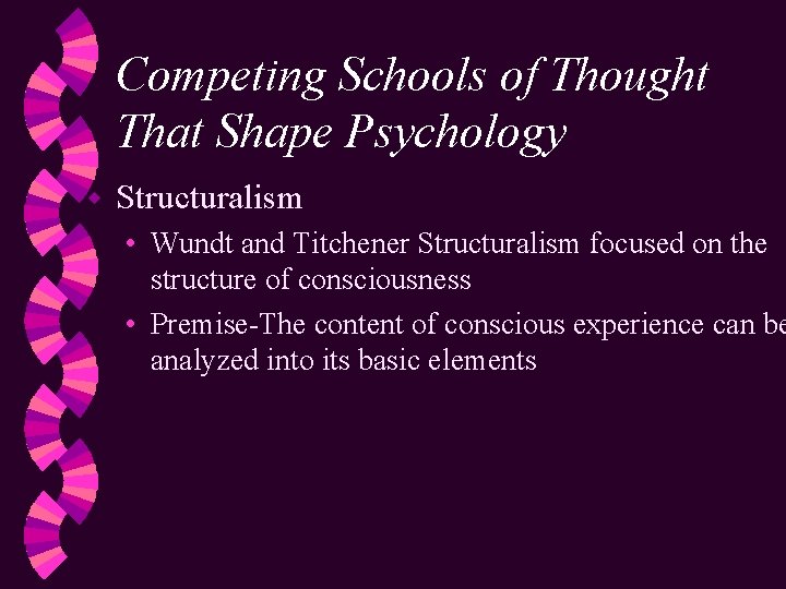 Competing Schools of Thought That Shape Psychology w Structuralism • Wundt and Titchener Structuralism