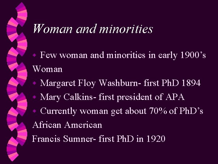 Woman and minorities Few woman and minorities in early 1900’s Woman w Margaret Floy