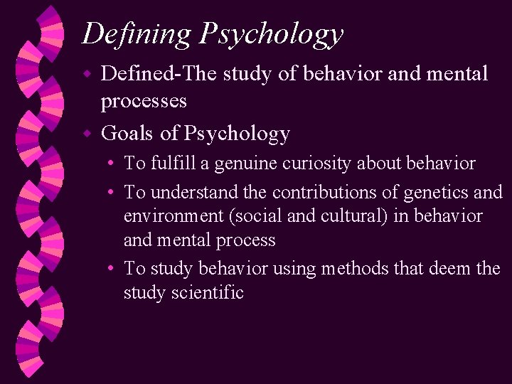Defining Psychology Defined-The study of behavior and mental processes w Goals of Psychology w