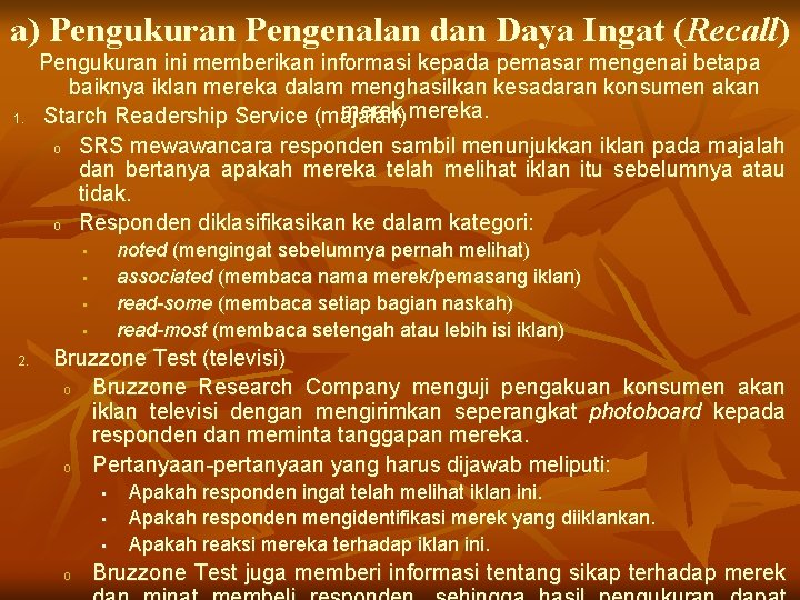 a) Pengukuran Pengenalan dan Daya Ingat (Recall) 1. Pengukuran ini memberikan informasi kepada pemasar