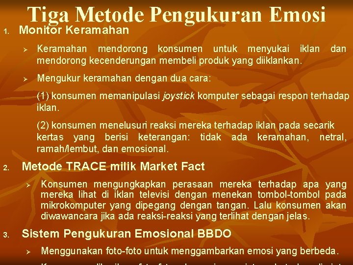 Tiga Metode Pengukuran Emosi 1. Monitor Keramahan Ø Ø Keramahan mendorong konsumen untuk menyukai