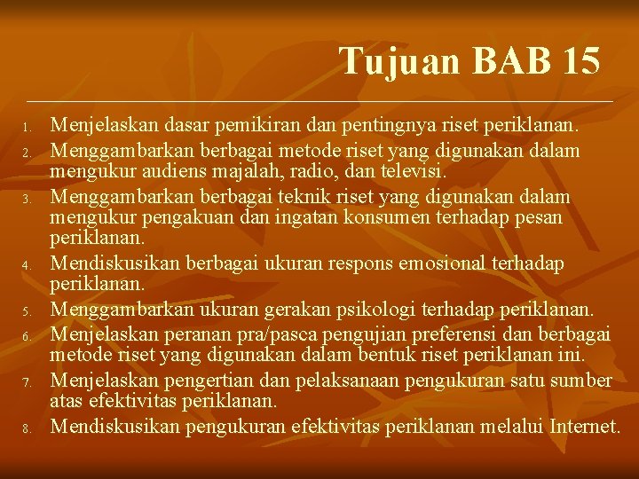 Tujuan BAB 15 1. 2. 3. 4. 5. 6. 7. 8. Menjelaskan dasar pemikiran