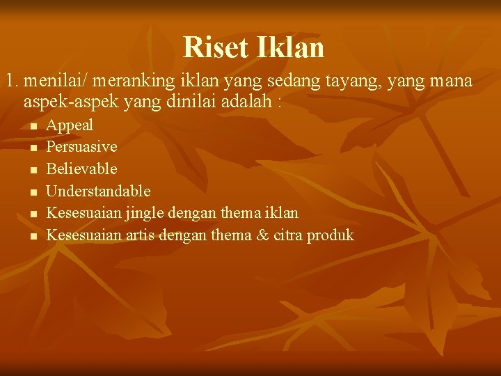 Riset Iklan 1. menilai/ meranking iklan yang sedang tayang, yang mana aspek-aspek yang dinilai