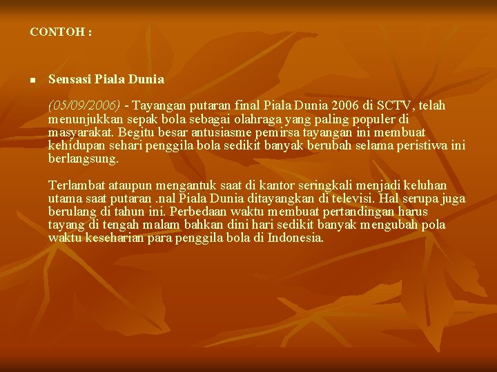 CONTOH : n Sensasi Piala Dunia (05/09/2006) - Tayangan putaran final Piala Dunia 2006