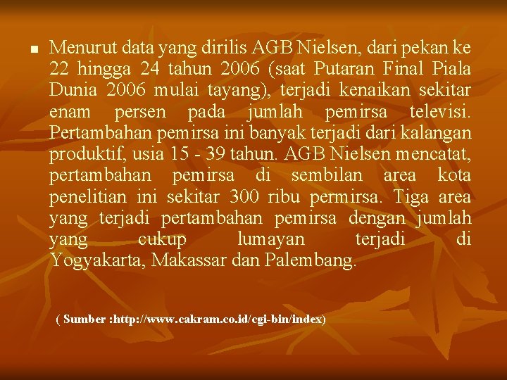 n Menurut data yang dirilis AGB Nielsen, dari pekan ke 22 hingga 24 tahun