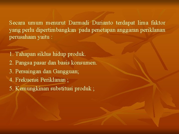 Secara umum menurut Darmadi Durianto terdapat lima faktor yang perlu dipertimbangkan pada penetapan anggaran