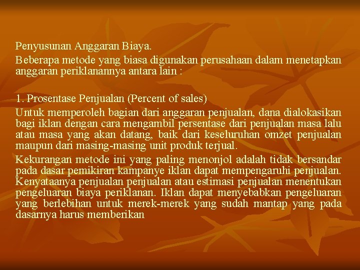 Penyusunan Anggaran Biaya. Beberapa metode yang biasa digunakan perusahaan dalam menetapkan anggaran periklanannya antara