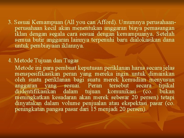 3. Sesuai Kemampuan (All you can Afford). Umumnya perusahaan kecil akan menentukan anggaran biaya