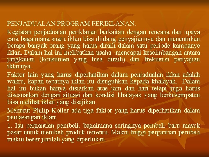 PENJADUALAN PROGRAM PERIKLANAN. Kegiatan penjadualan periklanan berkaitan dengan rencana dan upaya cara bagaimana suatu