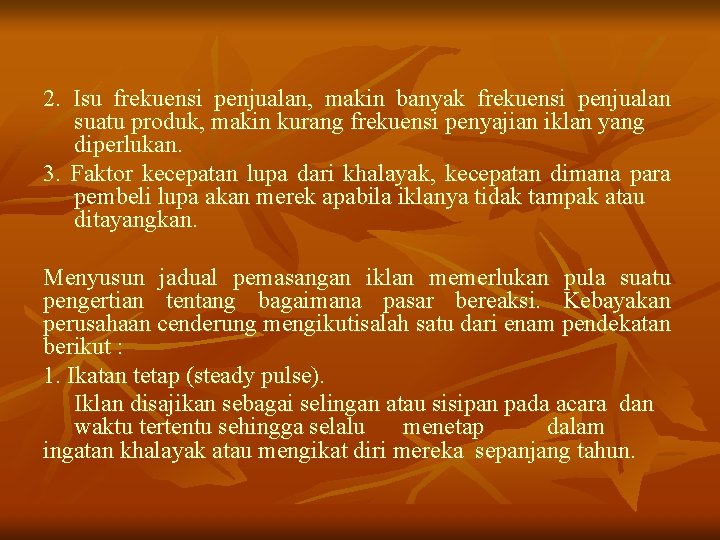 2. Isu frekuensi penjualan, makin banyak frekuensi penjualan suatu produk, makin kurang frekuensi penyajian