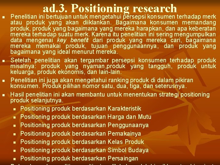 n n ad. 3. Positioning research Penelitian ini bertujuan untuk mengetahui persepsi konsumen terhadap