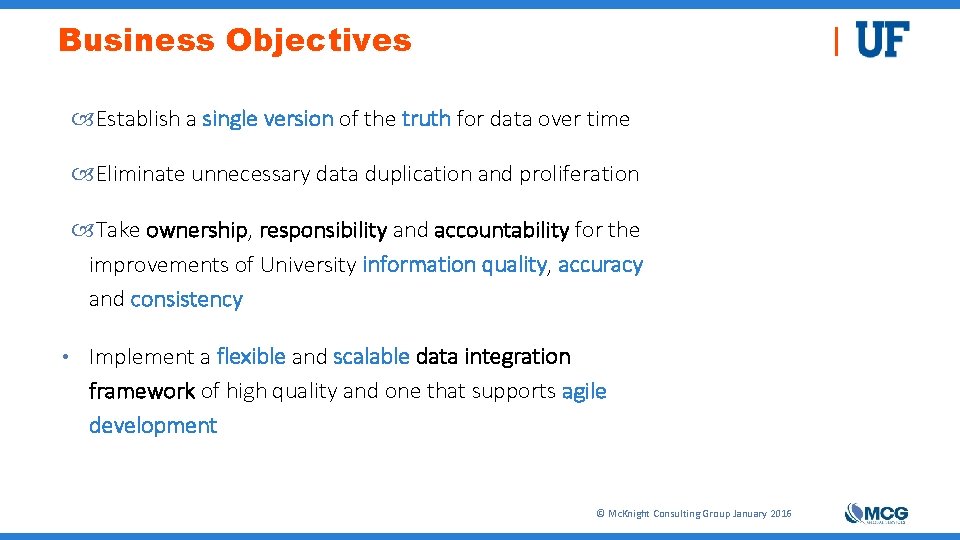 Business Objectives Establish a single version of the truth for data over time Eliminate