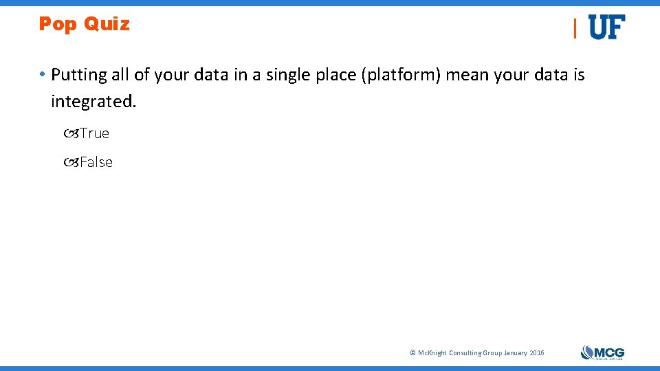 Pop Quiz • Putting all of your data in a single place (platform) mean