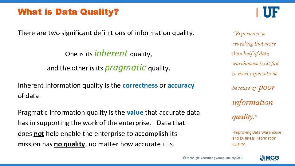 What is Data Quality? There are two significant definitions of information quality. “Experience is