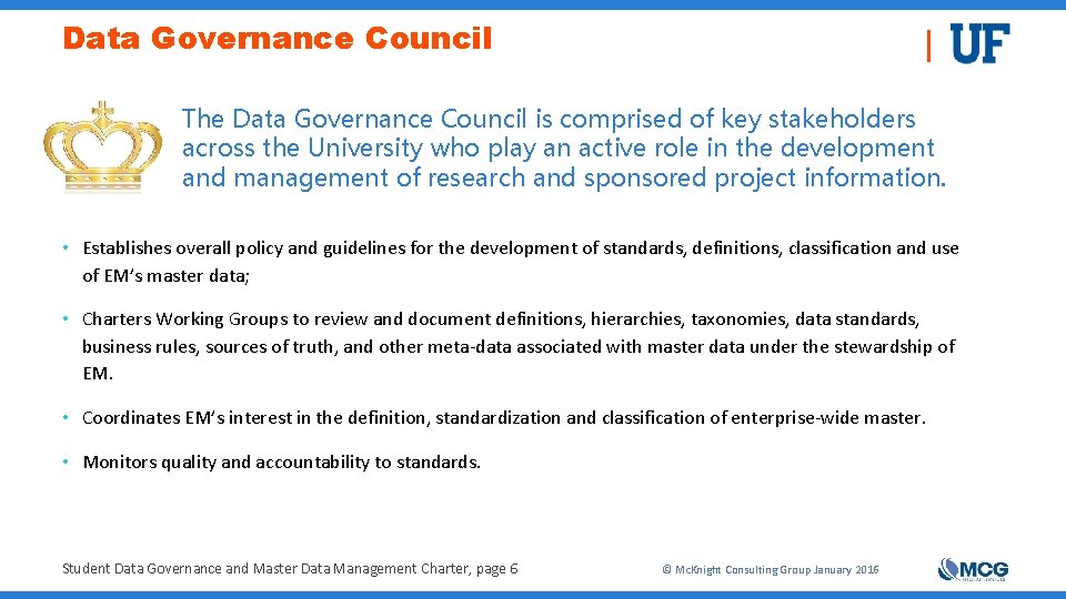 Data Governance Council The Data Governance Council is comprised of key stakeholders across the