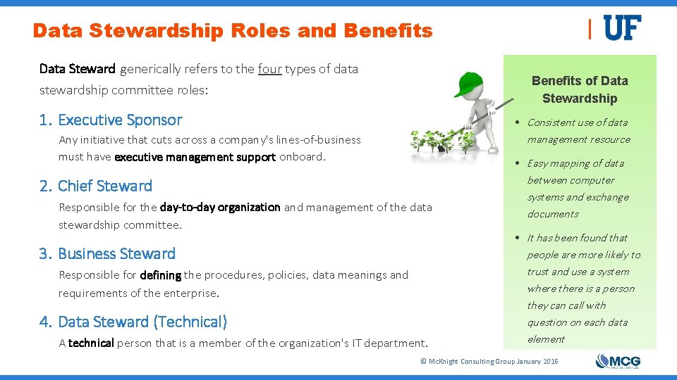 Data Stewardship Roles and Benefits Data Steward generically refers to the four types of