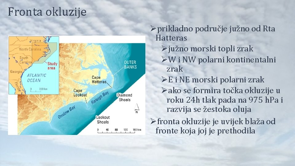 Fronta okluzije Øprikladno područje južno od Rta Hatteras Øjužno morski topli zrak ØW i Fronta okluzije Øprikladno područje južno od Rta Hatteras Øjužno morski topli zrak ØW i