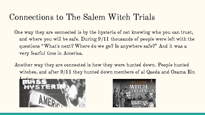 Connections to The Salem Witch Trials One way they are connected is by the