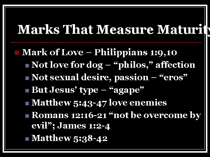 Marks That Measure Maturity n Mark of Love – Philippians 1: 9, 10 n