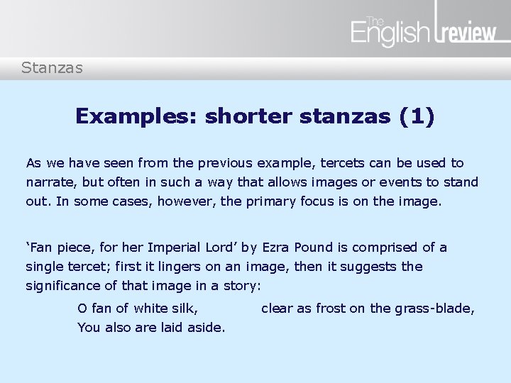 Stanzas Examples: shorter stanzas (1) As we have seen from the previous example, tercets