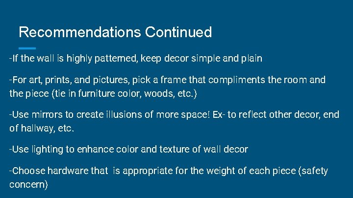 Recommendations Continued -If the wall is highly patterned, keep decor simple and plain -For