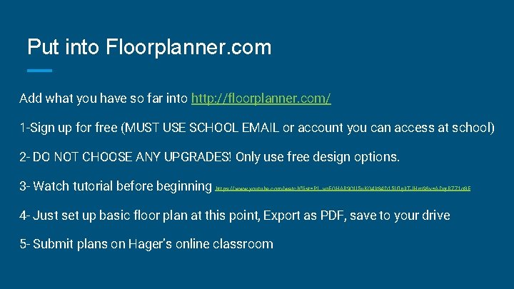 Put into Floorplanner. com Add what you have so far into http: //floorplanner. com/