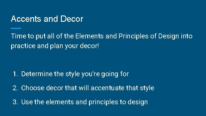 Accents and Decor Time to put all of the Elements and Principles of Design